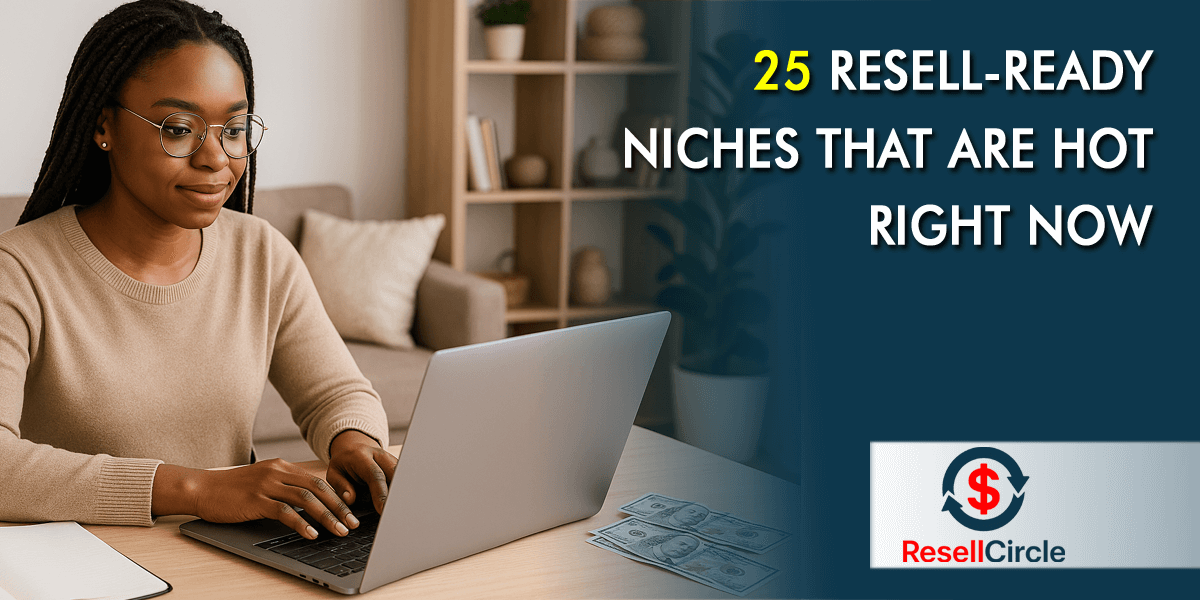 25 Resell-Ready Niches That Are Hot Right Now