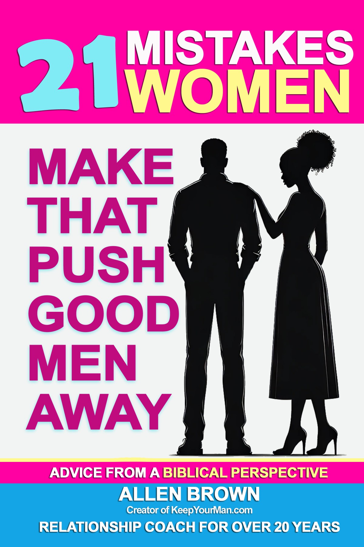 21 Mistakes Women Make That Push Good Men Away