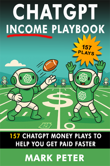 ChatGPT Income Plays: 157 ChatGPT Money Plays to Help You Get Paid Faster