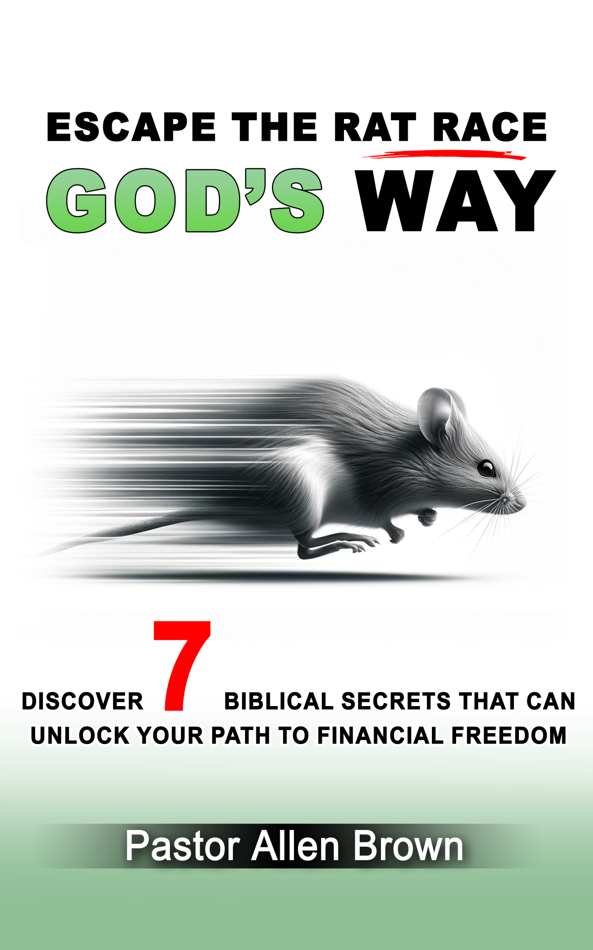 Escape the Rat Race God's Way: 7 Biblical Principles that can unlock your path to Financial Freedom