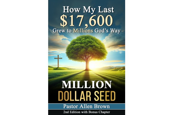 Million Dollar Seed: How my last $17,600 grew to millions God's way!
