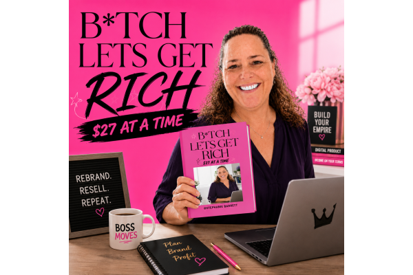 B*tch Let’s Get Rich — $27 at a Time